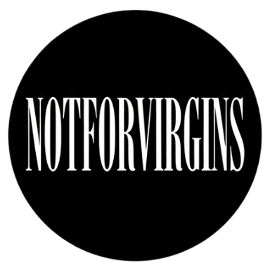 NOT FOR VIRGINS
